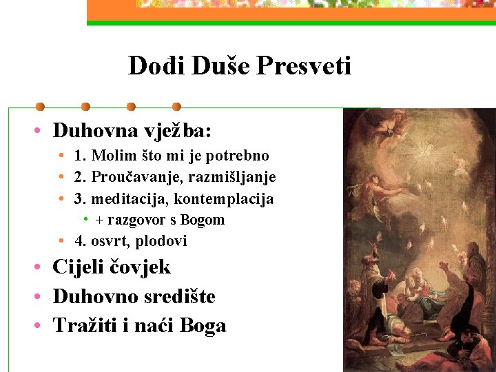 Dođi Duše Presveti • Duhovna vježba: • 1. Molim što mi je potrebno •