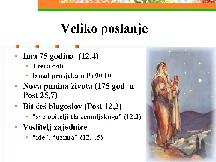 Veliko poslanje • Ima 75 godina (12, 4) • Treća dob • Iznad prosjeka