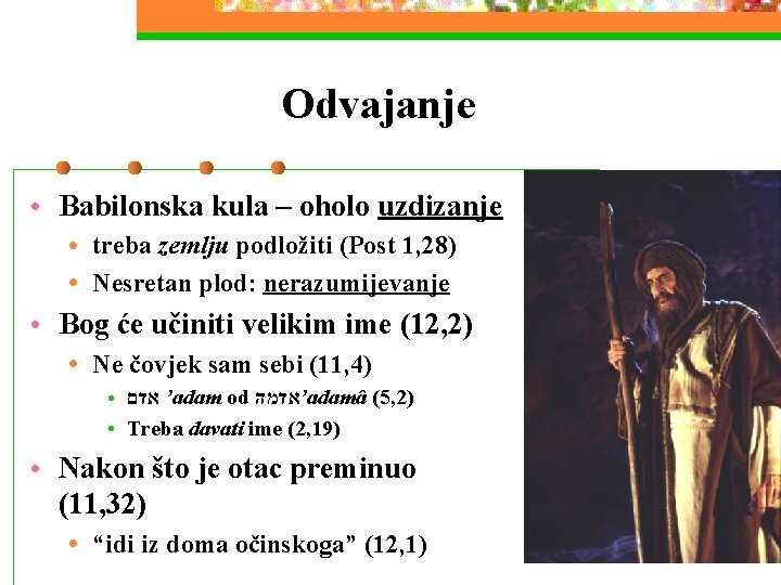 Odvajanje ● Babilonska kula – oholo uzdizanje ● ● ● treba zemlju podložiti (Post