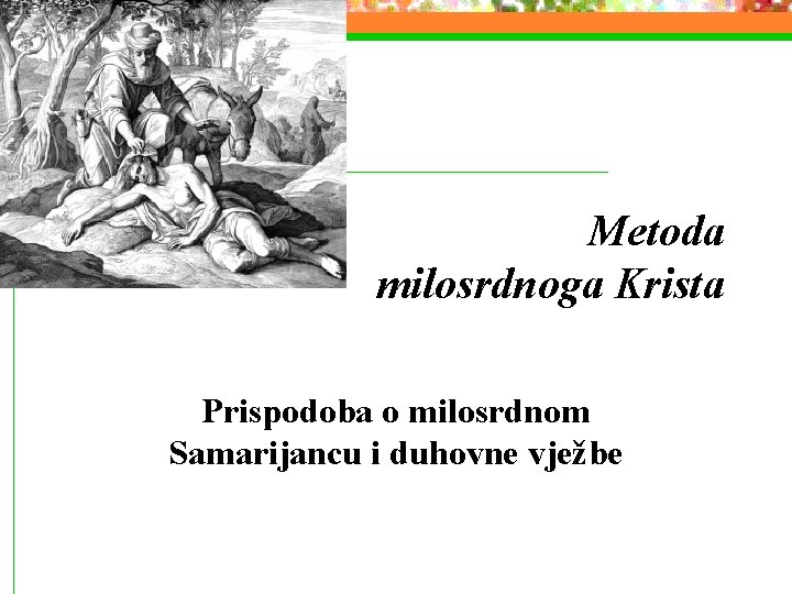 Metoda milosrdnoga Krista Prispodoba o milosrdnom Samarijancu i duhovne vježbe 