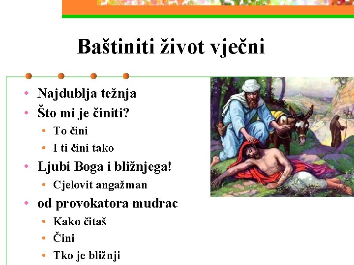 Baštiniti život vječni • Najdublja težnja • Što mi je činiti? • To čini