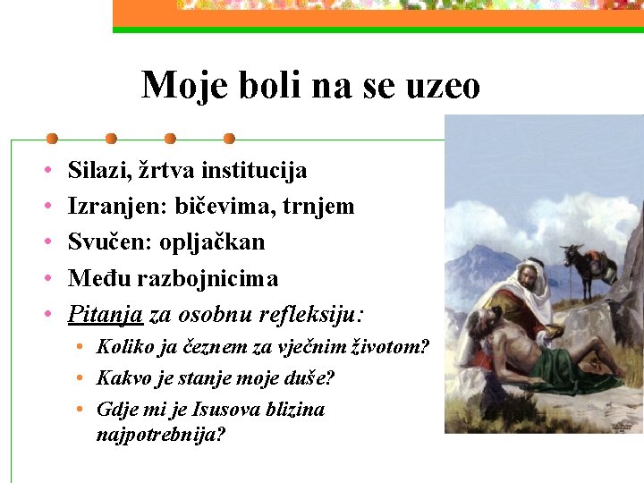 Moje boli na se uzeo • • • Silazi, žrtva institucija Izranjen: bičevima, trnjem