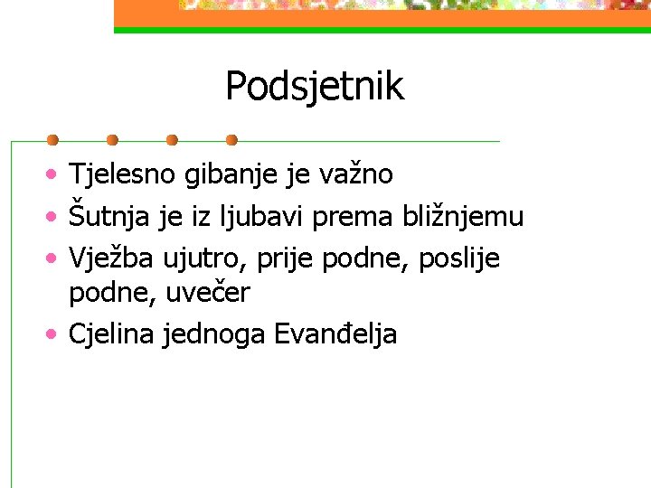 Podsjetnik • Tjelesno gibanje je važno • Šutnja je iz ljubavi prema bližnjemu •