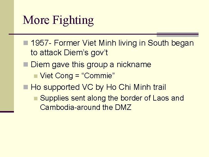 More Fighting n 1957 - Former Viet Minh living in South began to attack