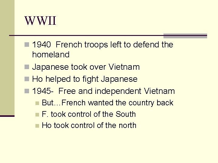 WWII n 1940 French troops left to defend the homeland n Japanese took over