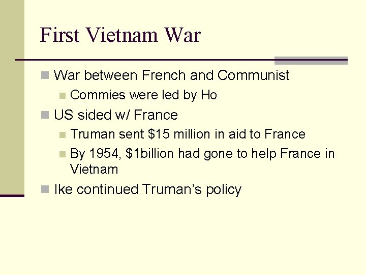 First Vietnam War n War between French and Communist n Commies were led by