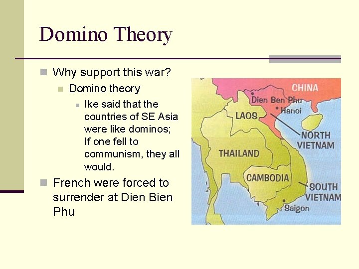 Domino Theory n Why support this war? n Domino theory n Ike said that