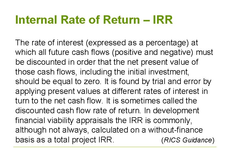 Internal Rate of Return – IRR The rate of interest (expressed as a percentage)