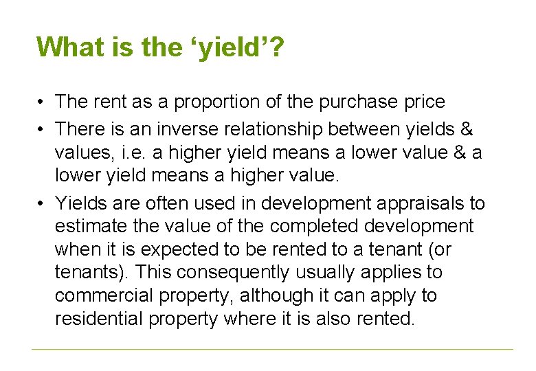 What is the ‘yield’? • The rent as a proportion of the purchase price