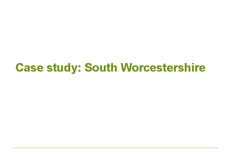 Case study: South Worcestershire 