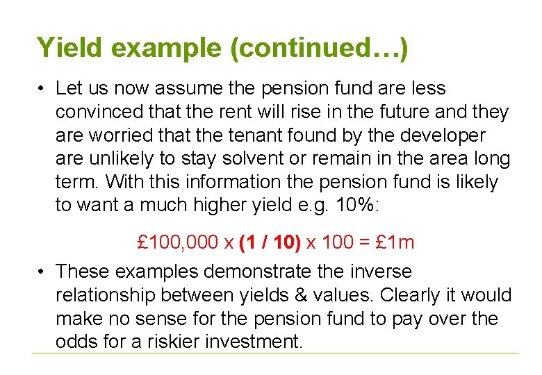 Yield example (continued…) • Let us now assume the pension fund are less convinced