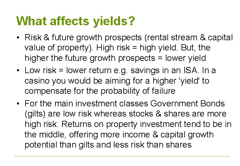 What affects yields? • Risk & future growth prospects (rental stream & capital value