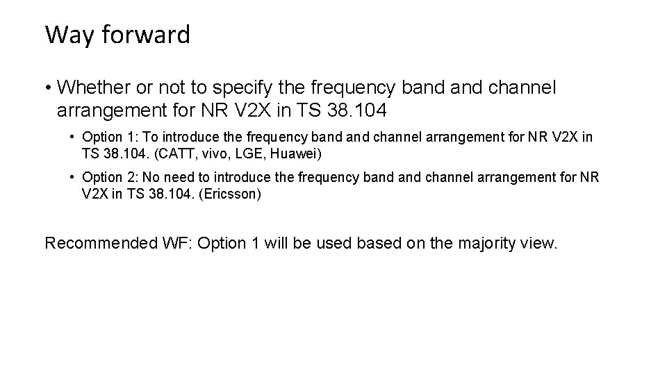 Way forward • Whether or not to specify the frequency band channel arrangement for