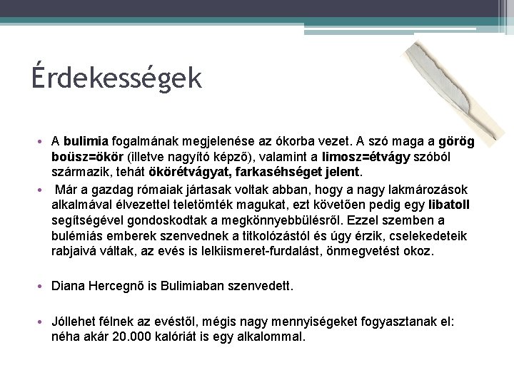 Érdekességek • A bulimia fogalmának megjelenése az ókorba vezet. A szó maga a görög