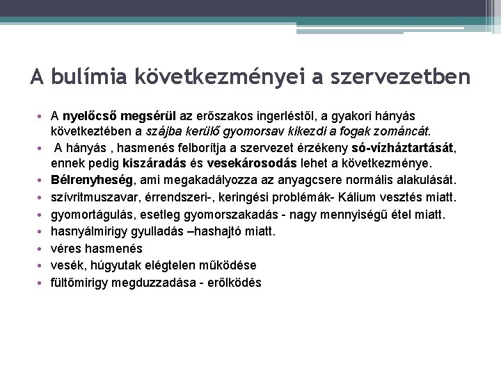 A bulímia következményei a szervezetben • A nyelőcső megsérül az erőszakos ingerléstől, a gyakori