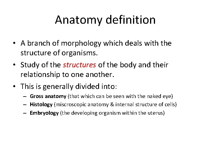 Anatomy definition • A branch of morphology which deals with the structure of organisms.