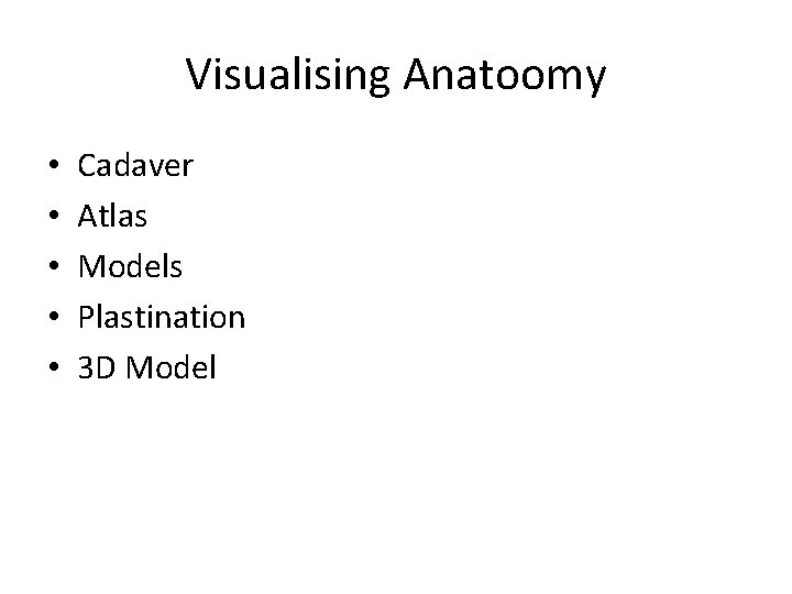 Visualising Anatoomy • • • Cadaver Atlas Models Plastination 3 D Model 