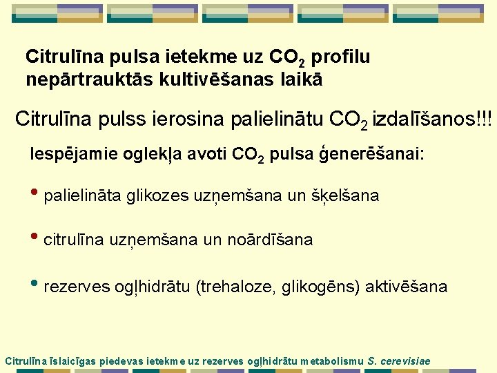 Citrulīna pulsa ietekme uz CO 2 profilu nepārtrauktās kultivēšanas laikā Citrulīna pulss ierosina palielinātu