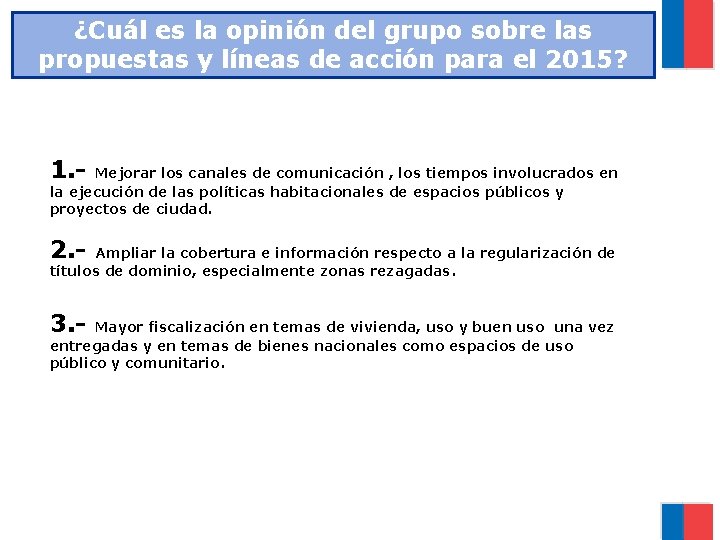 ¿Cuál es la opinión del grupo sobre las propuestas y líneas de acción para