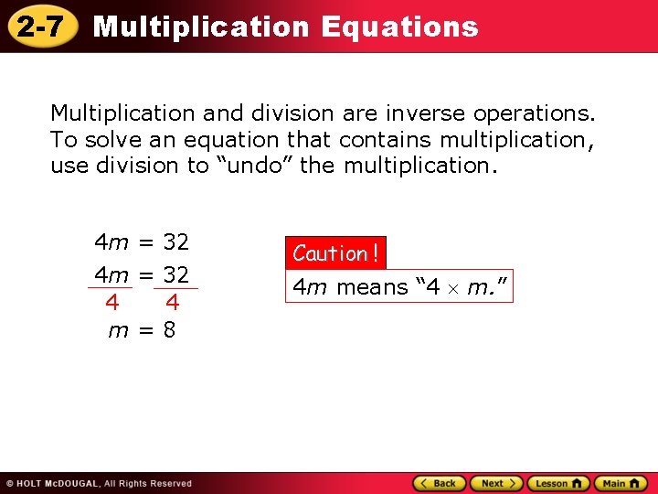 2 -7 Multiplication Equations Multiplication and division are inverse operations. To solve an equation