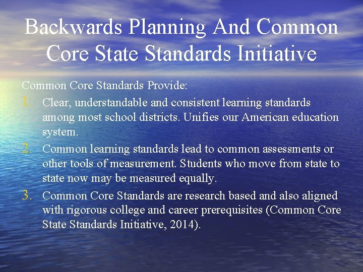Backwards Planning And Common Core State Standards Initiative Common Core Standards Provide: 1. Clear,