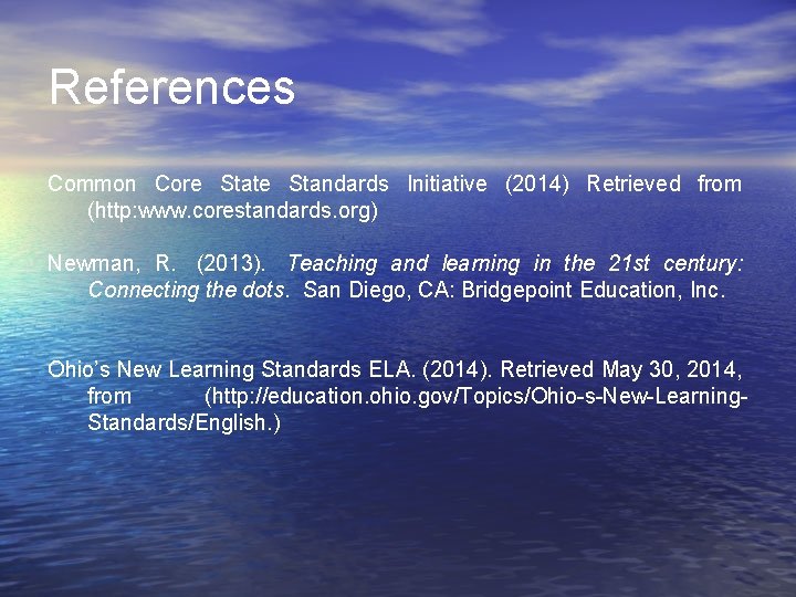 References Common Core State Standards Initiative (2014) Retrieved from (http: www. corestandards. org) Newman,
