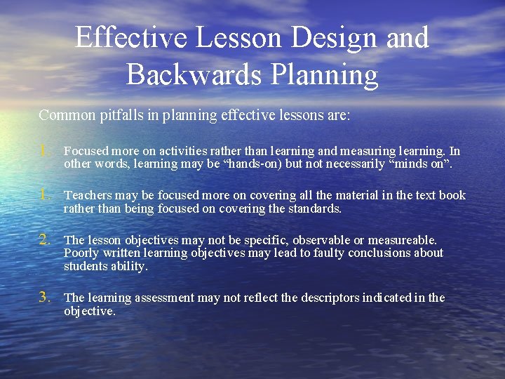 Effective Lesson Design and Backwards Planning Common pitfalls in planning effective lessons are: 1.