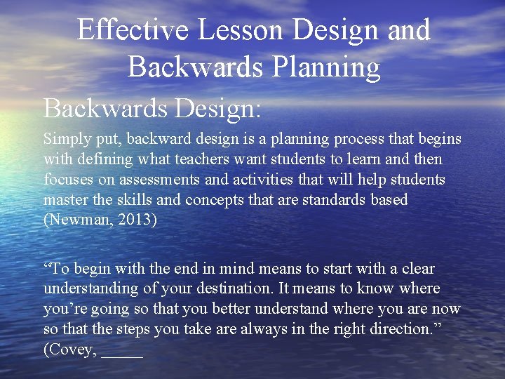 Effective Lesson Design and Backwards Planning Backwards Design: Simply put, backward design is a