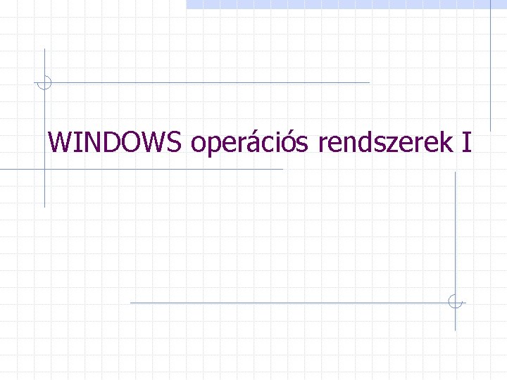WINDOWS operációs rendszerek I 