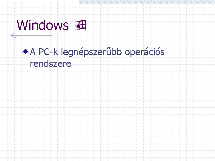 Windows A PC-k legnépszerűbb operációs rendszere 