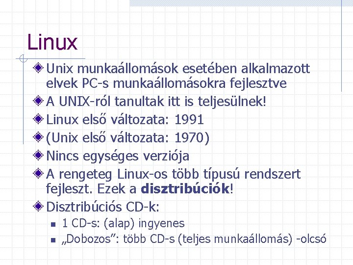 Linux Unix munkaállomások esetében alkalmazott elvek PC-s munkaállomásokra fejlesztve A UNIX-ról tanultak itt is