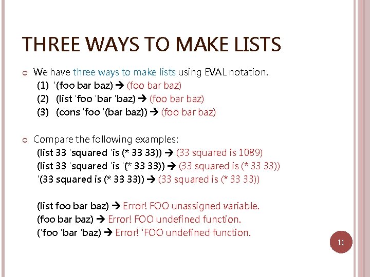 THREE WAYS TO MAKE LISTS We have three ways to make lists using EVAL