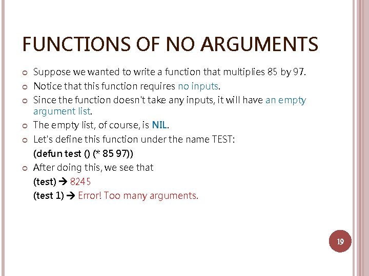 FUNCTIONS OF NO ARGUMENTS Suppose we wanted to write a function that multiplies 85