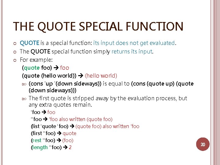 THE QUOTE SPECIAL FUNCTION QUOTE is a special function: its input does not get