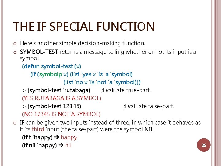 THE IF SPECIAL FUNCTION Here's another simple decision-making function. SYMBOL-TEST returns a message telling