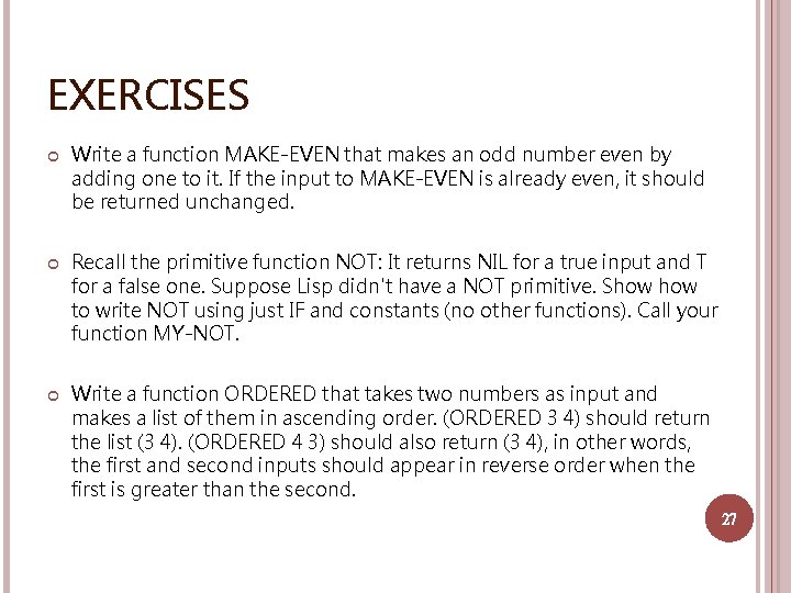 EXERCISES Write a function MAKE-EVEN that makes an odd number even by adding one