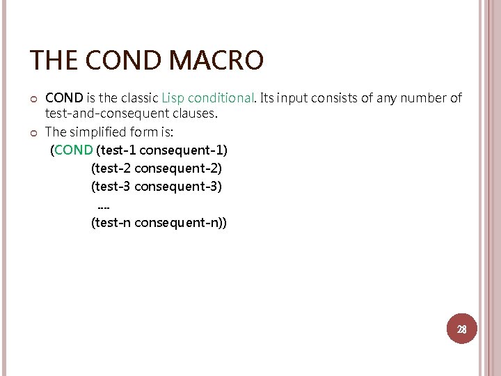 THE COND MACRO COND is the classic Lisp conditional. Its input consists of any