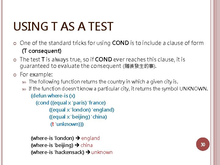 USING T AS A TEST One of the standard tricks for using COND is