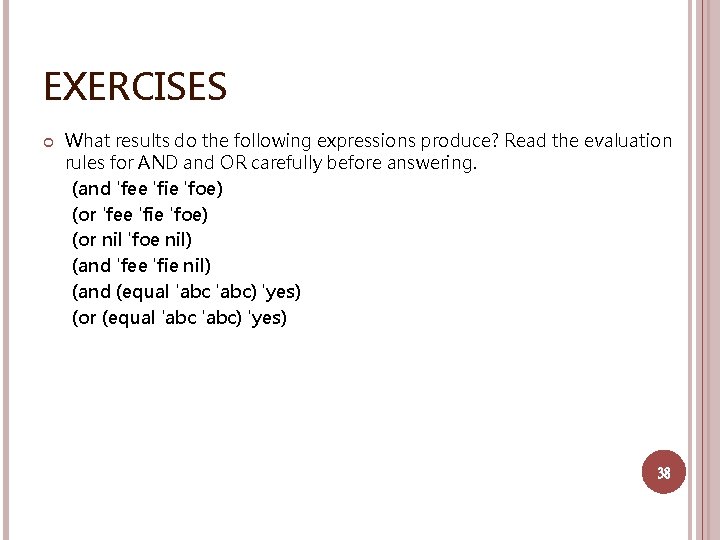 EXERCISES What results do the following expressions produce? Read the evaluation rules for AND