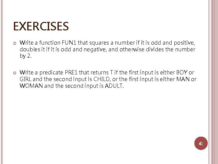 EXERCISES Write a function FUN 1 that squares a number if it is odd