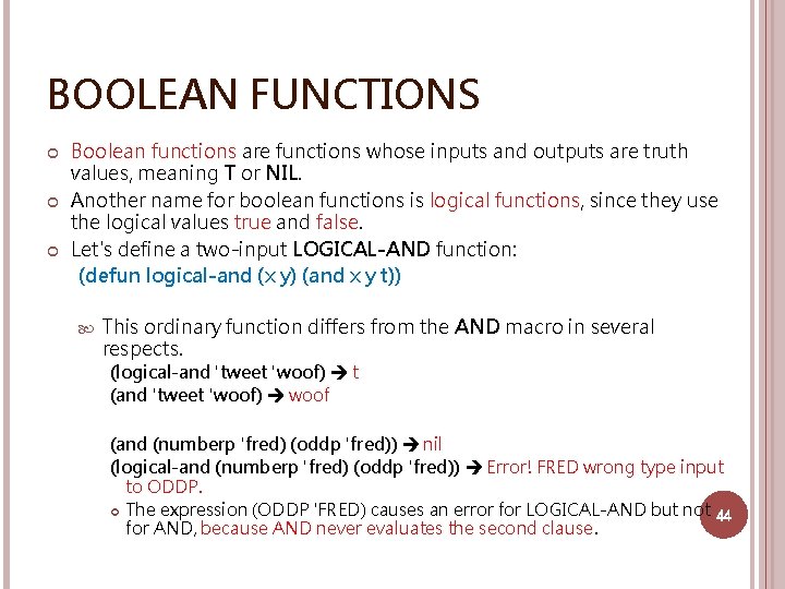 BOOLEAN FUNCTIONS Boolean functions are functions whose inputs and outputs are truth values, meaning