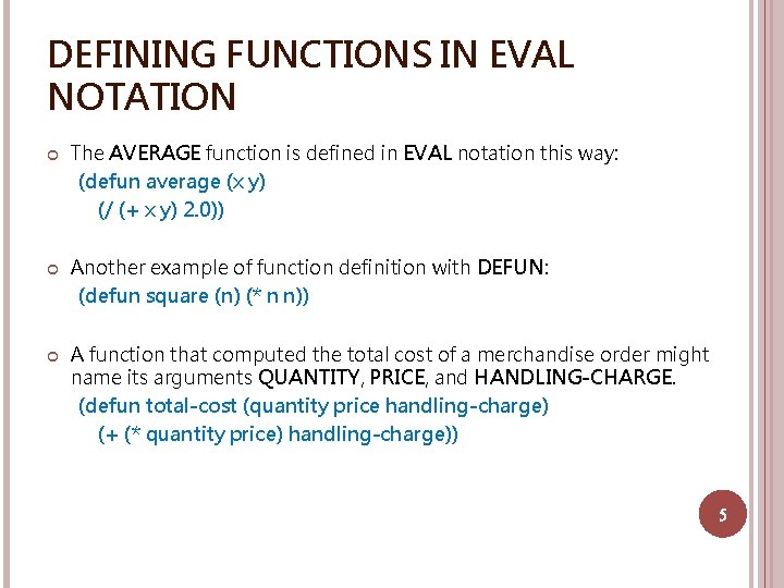 DEFINING FUNCTIONS IN EVAL NOTATION The AVERAGE function is defined in EVAL notation this