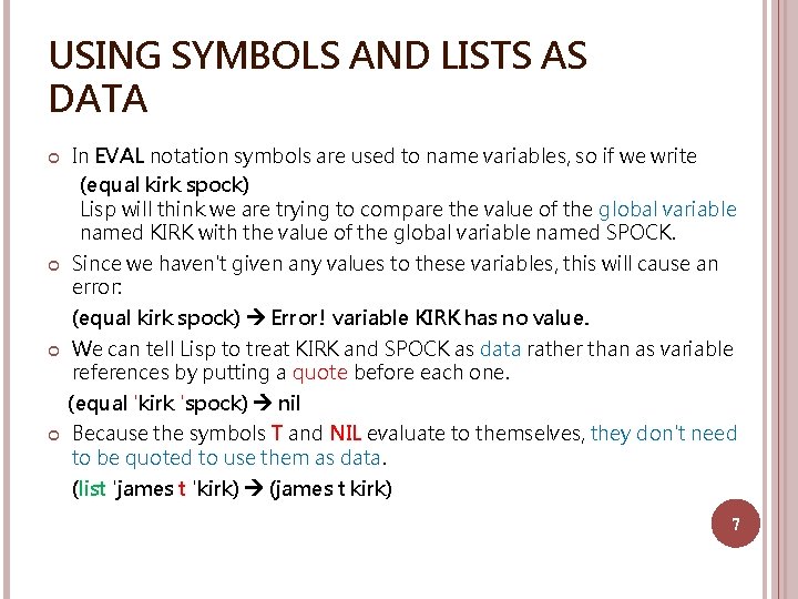 USING SYMBOLS AND LISTS AS DATA In EVAL notation symbols are used to name