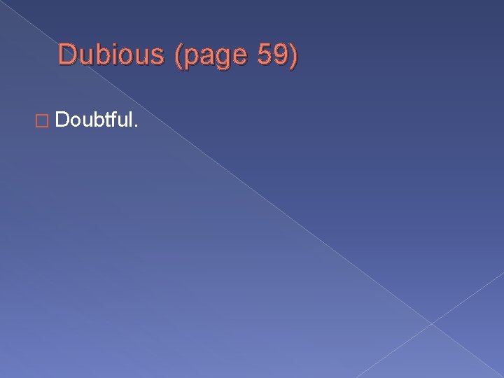 Dubious (page 59) � Doubtful. 