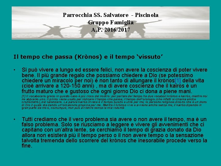 Parrocchia SS. Salvatore - Piscinola Gruppo Famiglia A. P. 2016/2017 Il tempo che passa