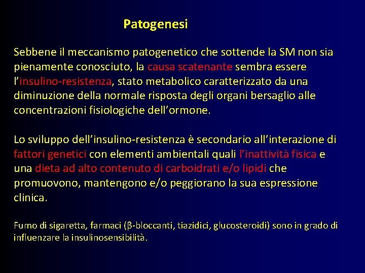 Patogenesi Sebbene il meccanismo patogenetico che sottende la SM non sia pienamente conosciuto, la
