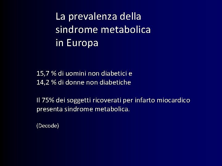 La prevalenza della sindrome metabolica in Europa 15, 7 % di uomini non diabetici