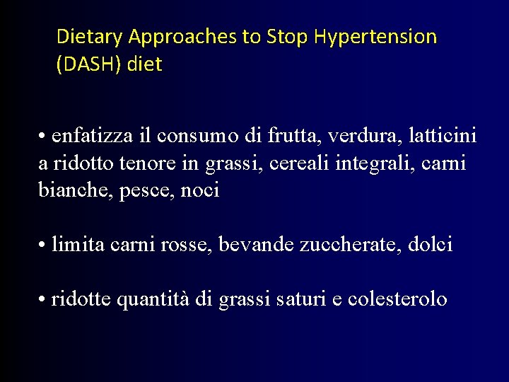 Dietary Approaches to Stop Hypertension (DASH) diet • enfatizza il consumo di frutta, verdura,