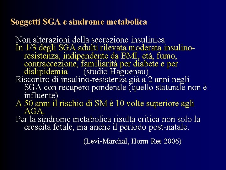 Soggetti SGA e sindrome metabolica Non alterazioni della secrezione insulinica In 1/3 degli SGA