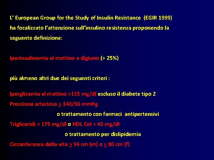L’ European Group for the Study of Insulin Resistance (EGIR 1999) ha focalizzato l’attenzione